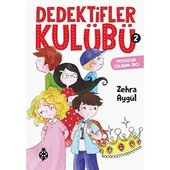 Dedektifler Kulübü-2 - Prensesin Çalınan Tacı - Zehra Aygül - Uğurböceği Yayınları
