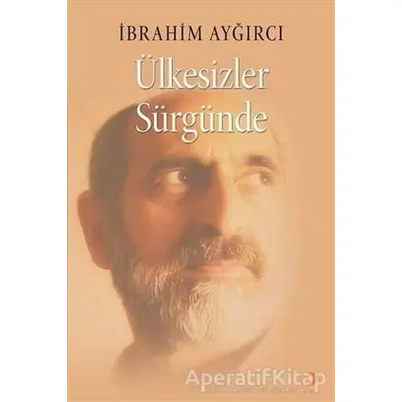 Ülkesizler Sürgünde - İbrahim Aygırcı - Cinius Yayınları