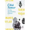 Tarihte Yaşanmamış Olaylar - Ülkü Tamer - Ketebe Yayınları