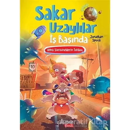 Ultra Sivrisineklerin İstilası - Sakar Uzaylılar İş Başında - Jonathan Spock - Yakamoz Yayınevi