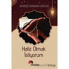 Hafız Olmak İstiyorum - Hasan Oğuz - Uludaz Yayınları