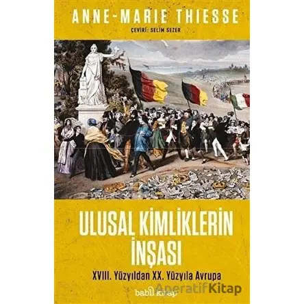 Ulusal Kimliklerin İnşası - Anne-Marie Thiesse - Babil Kitap