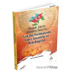 Soğuk Savaş Dönemi Sonrası Tu¨rk Dış Politikasında Enerji Gu¨venliği ve Azerbaycan