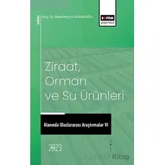 Ziraat, Orman ve Su Ürünleri Alanında Uluslararası Araştırmalar VI