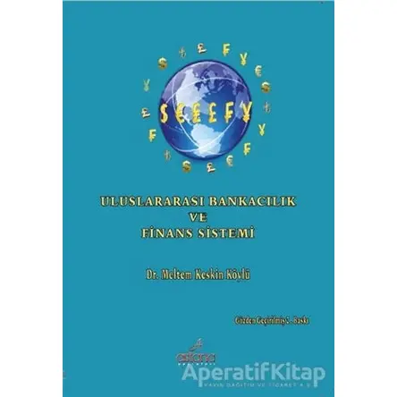 Uluslararası Bankacılık Ve Finans Sistemi - Meltem Keskin Köylü - Astana Yayınları