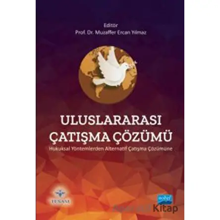 Uluslararası Çatışma Çözümü - Kolektif - Nobel Akademik Yayıncılık