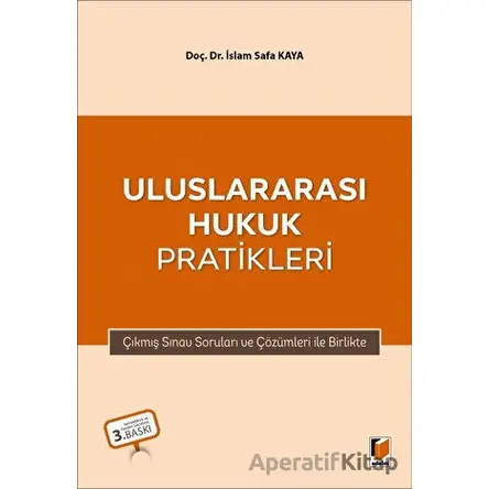 Uluslararası Hukuk Pratikleri - İslam Safa Kaya - Adalet Yayınevi