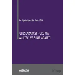 Uluslararası Hukukta Mülteci ve Sınır Adaleti - Ekin Deniz Uzun - On İki Levha Yayınları