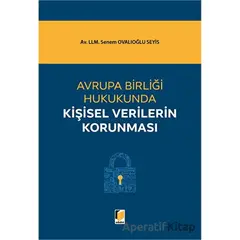 Avrupa Birliği Hukukunda Kişisel Verilerin Korunması - Senem Ovalıoğlu Seyis - Adalet Yayınevi