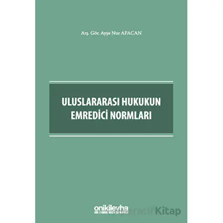 Uluslararası Hukukun Emredici Normları - Ayşe Nur Afacan - On İki Levha Yayınları