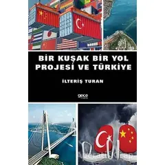 Bir Kuşak Bir Yol Projesi ve Türkiye - İlteriş Turan - Gece Kitaplığı