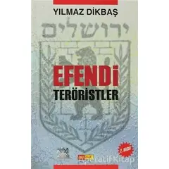 Efendi Teröristler - Yılmaz Dikbaş - Asya Şafak Yayınları