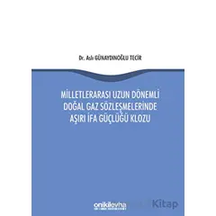 Milletlerarası Uzun Dönemli Doğal Gaz Sözleşmelerinde Aşırı İfa Güçlüğü Klozu