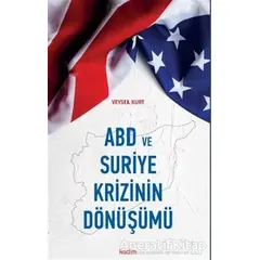 ABD ve Suriye Krizinin Dönüşümü - Veysel Kurt - Kadim Yayınları