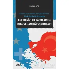 Ege Denizi Karasuları ve Kıta Sahanlığı Sorunları - Hasan Mor - Çizgi Kitabevi Yayınları