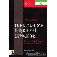 Türkiye - İran İlişkileri (1979-2004) - Robert Olson - Ebabil Yayınları