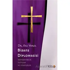 Bizans Diplomasisi - Aslı Varol - Cinius Yayınları