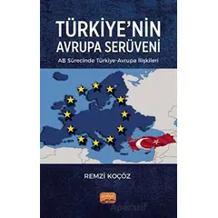 Türkiye’nin Avrupa Serüveni: AB Sürecinde Türkiye-Avrupa İlişkileri
