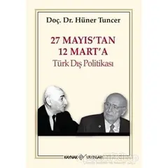 27 Mayıs’tan 12 Mart’a Türk Dış Politikası - Hüner Tuncer - Kaynak Yayınları