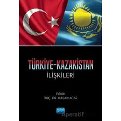 Türkiye-Kazakistan İlişkileri - Kolektif - Nobel Akademik Yayıncılık