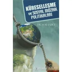 Küreselleşme ve Sosyal Mozaik Politikaları - Nuri Yazıcı - Yeniyüzyıl Yayınları