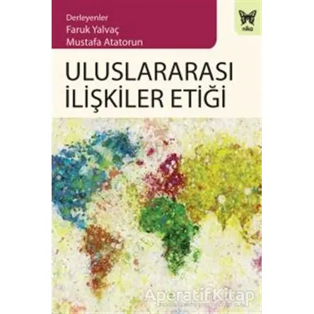 Uluslararası İlişkiler Etiği - Faruk Yalvaç - Nika Yayınevi