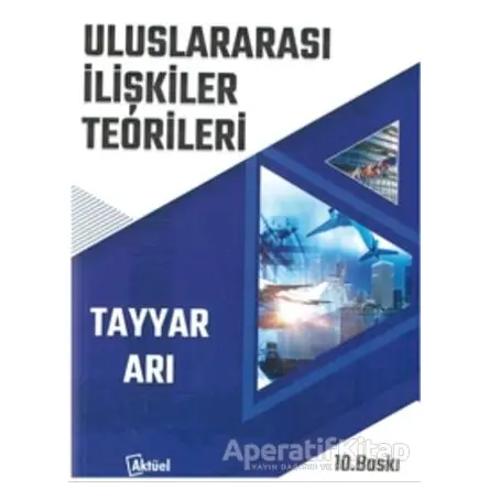 Uluslararası İlişkiler Teorileri - Tayyar Arı - Alfa Aktüel Yayınları