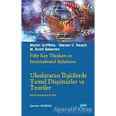 Uluslararası İlişkilerde Temel Düşünürler ve Teoriler - Steven C. Roach - Nobel Akademik Yayıncılık