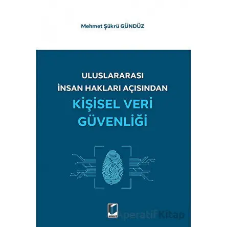 Uluslararası İnsan Hakları Açısından Kişisel Veri Güvenliği - Mehmet Şükrü Gündüz - Adalet Yayınevi