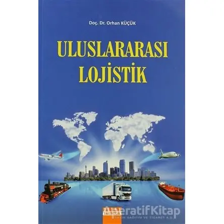 Uluslararası Lojistik - Orhan Küçük - Detay Yayıncılık - Akademik Kitaplar