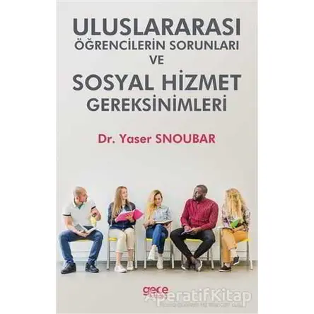 Uluslararası Öğrencilerin Sorunları ve Hizmet Gereksinimleri - Yaser Snoubar - Gece Kitaplığı