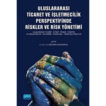 Uluslararası Ticaret ve İşletmecilik Perspektifinde Riskler ve Risk Yönetimi