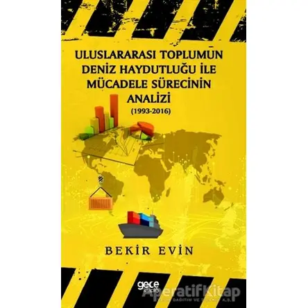 Uluslararası Toplumun Deniz Haydutluğu ile Mücadele Sürecinin Analizi (1993-2016)