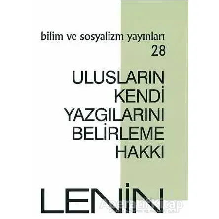 Ulusların Kendi Yazgılarını Belirleme Hakkı - Vladimir İlyiç Lenin - Bilim ve Sosyalizm Yayınları