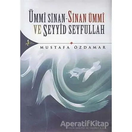 Ümmi Sinan - Sinan Ümmi Ve Seyyid Seyfullah - Mustafa Özdamar - Kırk Kandil Yayınları