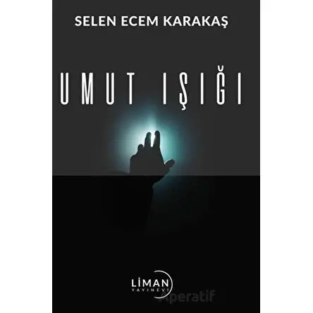 Umut Işığı - Selen Ecem Karakaş - Liman Yayınevi