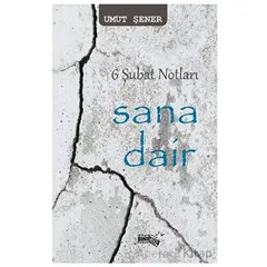 6 Şubat Notları Sana Dair - Umut Şener - Sınırsız Kitap