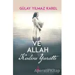 Ve Allah Kadını Yarattı - Gülay Yılmaz Karel - Siyah Kuğu Yayınları