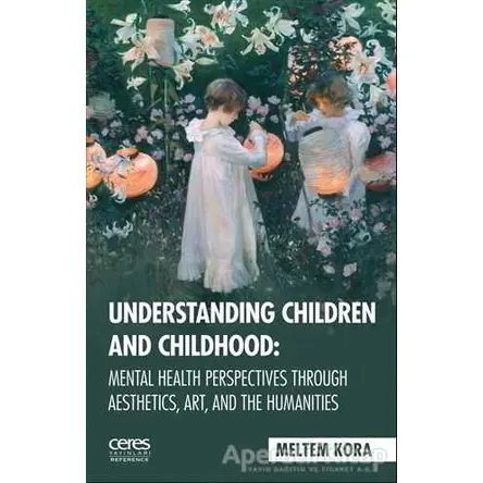 Understanding Children And Childhood: Mental Health Perspectives Through Aesthetics, Art, Aad The Hu