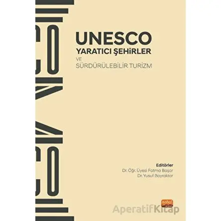 UNESCO - Yaratıcı Şehirler ve Sürdürülebilir Turizm - Kolektif - Nobel Bilimsel Eserler