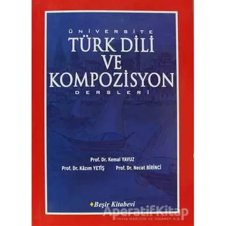 Üniversite Türk Dili ve Kompozisyon Dersleri - Kazım Yetiş - Beşir Kitabevi