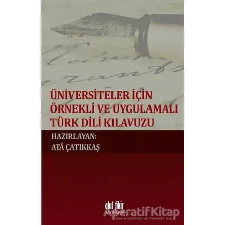 Üniversiteler İçin Örnekli ve Uygulamalı Türk Dili Klavuzu - Kolektif - Akıl Fikir Yayınları