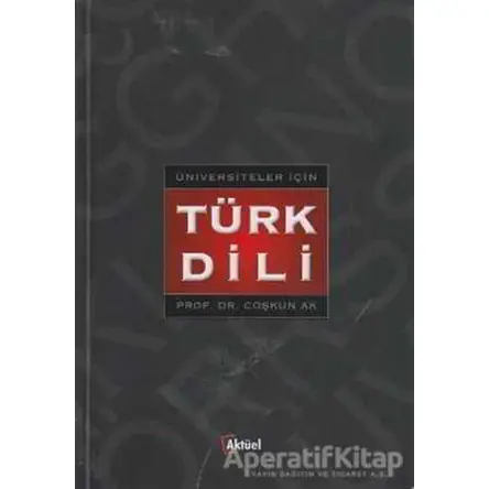 Üniversiteler İçin Türk Dili - Coşkun Ak - Alfa Aktüel Yayınları