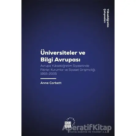 Üniversiteler ve Bilgi Avrupası - Anne Corbett - Küre Yayınları