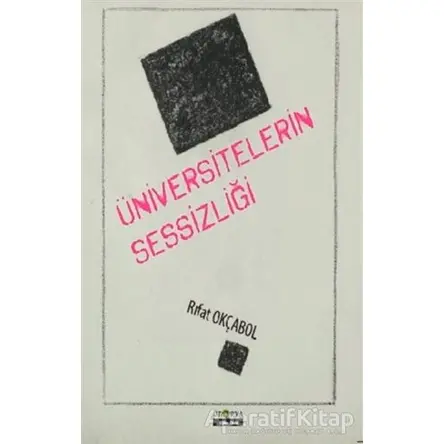 Üniversitelerin Sessizliği - Rıfat Okçabol - Ütopya Yayınevi