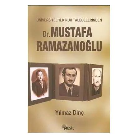 Üniversiteli İlk Nur Talebelerinden Mustafa Ramazanoğlu - Yılmaz Dinç - Nesil Yayınları