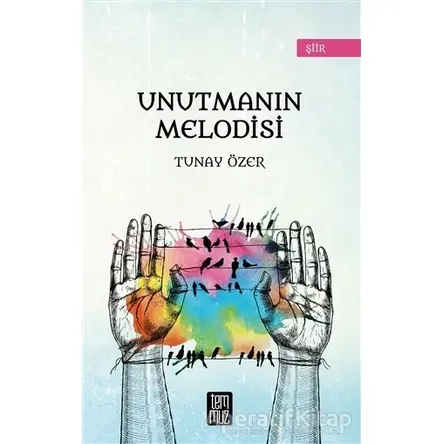 Unutmanın Melodisi - Tunay Özer - Temmuz Yayınları