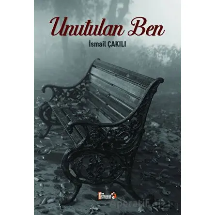 Unutulan Ben - İsmail Çakılı - Şiir Antoloji Yayınları