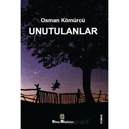 Unutulanlar - Osman Kömürcü - Kitap Müptelası Yayınları