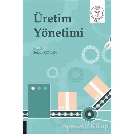 Üretim Yönetimi - Selçuk Çolak - Akademisyen Kitabevi